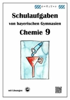 Chemie 9, Schulaufgaben von bayerischen Gymnasien mit Lösungen - Arndt, Claus