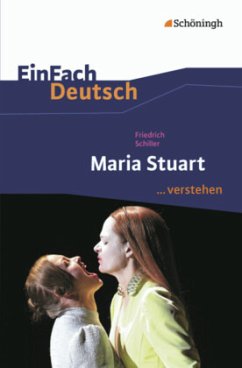 Maria Stuart. EinFach Deutsch ...verstehen - Schiller, Friedrich; Ehm, Matthias; Mim, Bettina