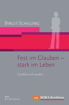 Fest im Glauben - stark im Leben (eBook, ePUB) - Schilling, Birgit