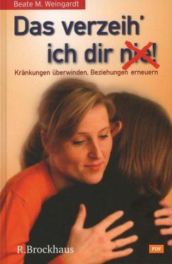 Das verzeih' ich Dir (nie)! (eBook, ePUB) - Weingardt, Beate M.