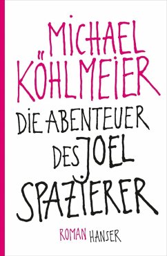 Die Abenteuer des Joel Spazierer (eBook, ePUB) - Köhlmeier, Michael