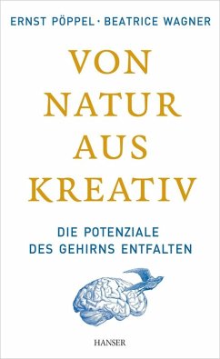 Von Natur aus kreativ (eBook, ePUB) - Pöppel, Ernst; Wagner, Beatrice
