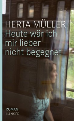 Heute wär ich mir lieber nicht begegnet (eBook, ePUB) - Müller, Herta