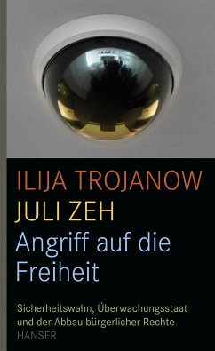 Angriff auf die Freiheit (eBook, ePUB) - Trojanow, Ilija; Zeh, Juli