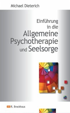 Einführung in die Allgemeine Psychotherapie und Seelsorge (eBook, ePUB) - Dieterich, Michael