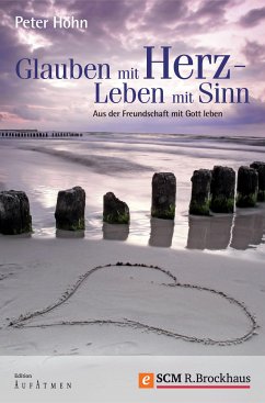 Glauben mit Herz - Leben mit Sinn (eBook, ePUB) - Höhn, Peter