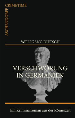 Verschwörung in Germanien (eBook, ePUB) - Dietsch, Wolfgang