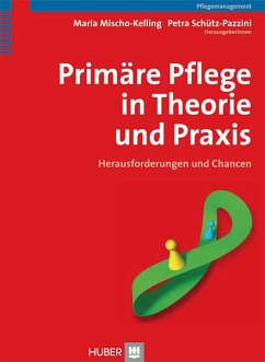 Primäre Pflege in Theorie und Praxis (eBook, PDF) - Mischo-Kelling, Maria; Schütz-Pazzini, Petra