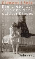 Die Liebe zur Zeit des Mahlstädter Kindes (eBook, ePUB) - Setz, Clemens J.