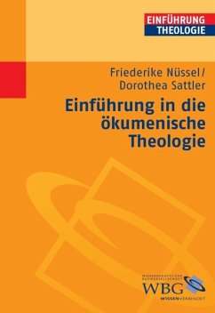 Einführung in die ökumenische Theologie (eBook, PDF) - Nüssel, Friederike; Sattler, Dorothea