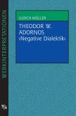 Theodor W. Adornos "Negative Dialektik" (eBook, ePUB) Theodor W. Adornos "Negative Dialektik" (eBook, ePUB)