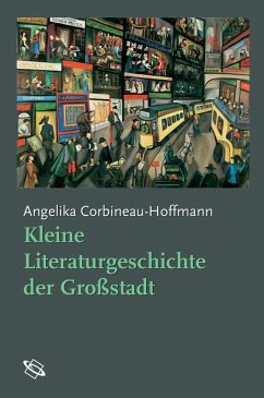Kleine Literaturgeschichte der Großstadt (eBook, ePUB) - Corbineau-Hoffmann, Angelika