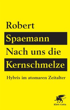 Nach uns die Kernschmelze (eBook, ePUB) - Spaemann, Robert