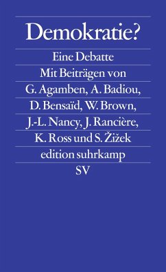 Demokratie? (eBook, ePUB) - Agamben, Giorgio; Badiou, Alain; Zizek, Slavoj; Rancière, Jacques; Nancy, Jean-Luc; Brown, Wendy; Bensaïd, Daniel; Ross, Kristin