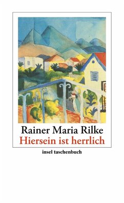 »Hiersein ist herrlich« (eBook, ePUB) - Rilke, Rainer Maria