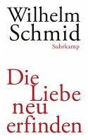 Die Liebe neu erfinden (eBook, ePUB) - Schmid, Wilhelm