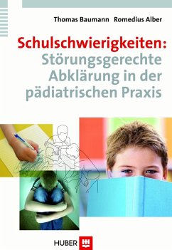 Schulschwierigkeiten: Störungsgerechte Abklärung in der pädiatrischen Praxis (eBook, PDF) - Alber, Romedius; Baumann, Thomas