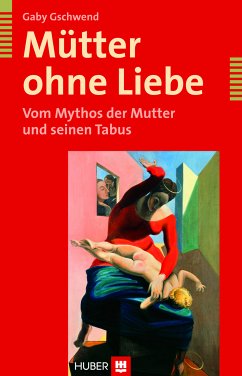 Mütter ohne Liebe (eBook, PDF) - Gschwend, Gaby