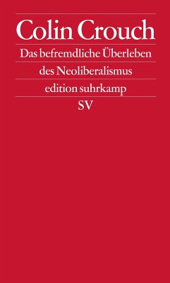 Über das befremdliche Überleben des Neoliberalismus (eBook, ePUB) - Crouch, Colin