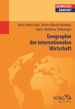 Geographie der internationalen Wirtschaft (eBook, PDF) - Haas, Hans-Dieter; Neumair, Simon-Martin; Schlesinger, Dieter Matthew
