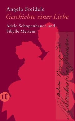 Geschichte einer Liebe: Adele Schopenhauer und Sibylle Mertens (eBook, ePUB) - Steidele, Angela