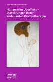 Hungern im Überfluss - Essstörungen in der ambulanten Psychotherapie (Leben lernen, Bd. 247) (eBook, ePUB)