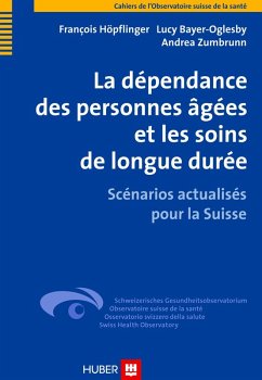La dépendance des personnes âgées et les soins de longue durée (eBook, PDF) - Höpflinger, François; Bayer-Oglesby, Lucy; Zumbrunn, Andrea