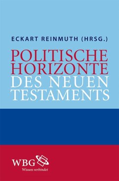 Politische Horizonte des Neuen Testaments (eBook, ePUB) - Bormann, Lukas; Ensslin, Felix; Engberg-Pedersen, Troels; Straßenberger, Grit; Standhartinger, Angela; Anselm, Reiner