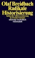 Radikale Historisierung (eBook, ePUB) - Breidbach, Olaf