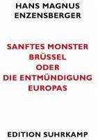 Sanftes Monster Brüssel oder Die Entmündigung Europas (eBook, ePUB) - Enzensberger, Hans Magnus