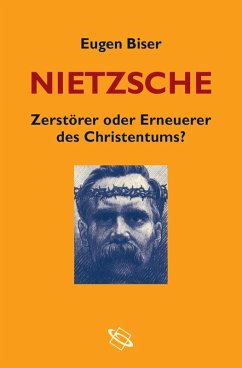 Nietzsche - Zerstörer oder Erneuerer des Christentums? (eBook, ePUB) - Eugen-Biser-Stiftung