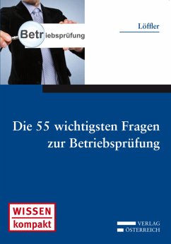 Die 55 wichtigsten Fragen zur Betriebsprüfung (eBook, ePUB) - Löffler, Werner