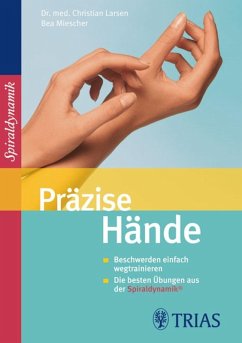 Präzise Hände (eBook, PDF) - Larsen, Christian; Larsen, Claudia; Miescher, Bea; Spiraldynamik Holding AG