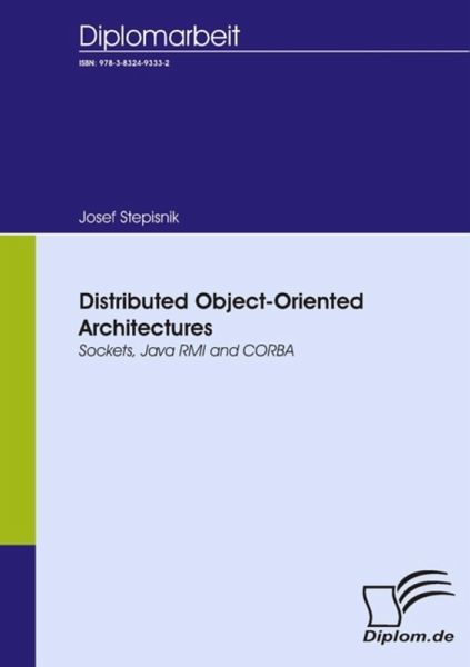 Distributed Object-Oriented Architectures: Sockets, Java RMI and CORBA  (eBook, PDF) von Josef Stepisnik - Portofrei bei bücher.de