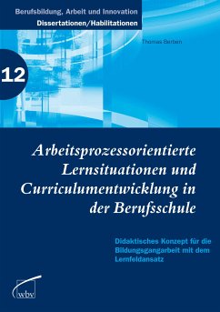 Arbeitsprozessorientierte Lernsituationen und Curriculumentwicklung in der Berufsschule (eBook, PDF) - Berben, Thomas