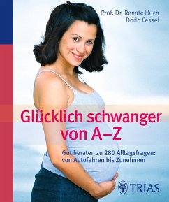 Glücklich schwanger von A - Z (eBook, PDF) - Huch, Renate; Fessel, Dodo