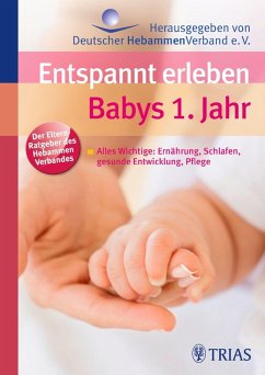 Entspannt erleben: Babys 1. Jahr (eBook, PDF) - Hebammenverband, Deutscher