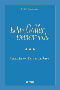 Echte Golfer weinen nicht (eBook, ePUB) - Zimmermann, Kurt W.