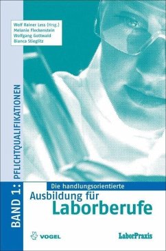 Die handlungsorientierte Ausbildung für Laborberufe / Pflichtqualifikationen (eBook, PDF) - Less, Wolf R; Fleckenstein, Melanie; Gottwald, Wolfgang; Stieglitz, Bianca
