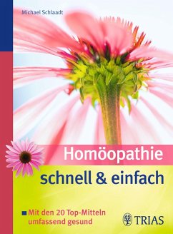 Homöopathie schnell & einfach (eBook, PDF) - Schlaadt, Michael