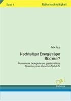 Nachhaltiger Energieträger Biodiesel? (eBook, PDF) - Kaup, Felix