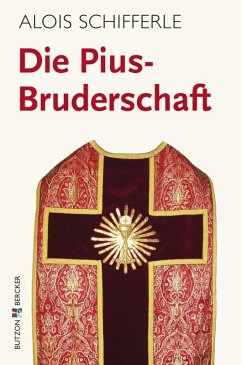 Die Pius-Bruderschaft (eBook, ePUB) - Schifferle, Alois