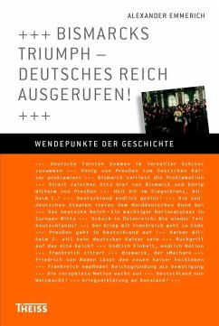 Bismarcks Triumph - Deutsches Reich ausgerufen! (eBook, PDF) - Emmerich, Alexander