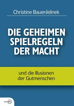 Die geheimen Spielregeln der Macht (eBook, ePUB) - Bauer-Jelinek, Christine