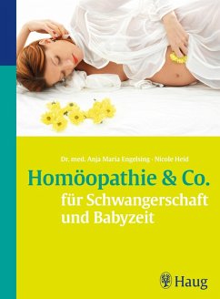 Homöopathie & Co. für Schwangerschaft und Babyzeit (eBook, PDF) - Engelsing, Anja Maria; Heid, Nicole