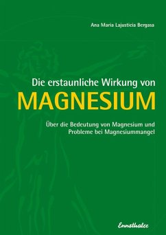 Die erstaunliche Wirkung von Magnesium (eBook, ePUB) - Lajusticia Bergasa, Ana Maria