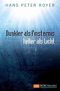 Dunkler als Finsternis - heller als Licht (eBook, PDF) - Royer, Hans Peter