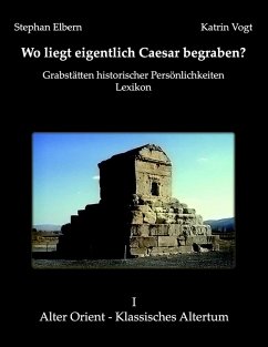 Wo liegt eigentlich Caesar begraben? (eBook, ePUB) - Elbern, Stephan; Vogt, Katrin