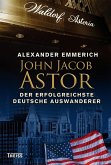 John Jacob Astor (eBook, ePUB) John Jacob Astor (eBook, ePUB)