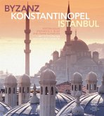 Byzanz - Konstantinopel - Istanbul (eBook, ePUB) Byzanz - Konstantinopel - Istanbul (eBook, ePUB)
